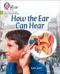 How the Ear Can Hear - Kate Scott