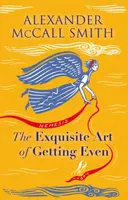 The Exquisite Art of Getting Even - Alexander McCall Smith