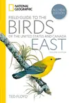 National Geographic Field Guide to the Birds of the United States and Canadaâ€”East, 2nd Edition - Ted Floyd