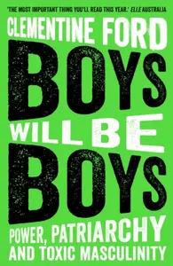 Boys Will Be Boys - Clementine Ford