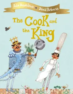 The Cook and the King - Julia Donaldsonová