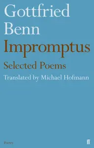 Gottfried Benn - Impromptus - Michael Hofmann