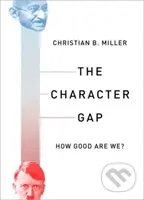 The Character Gap (How Good Are We?) - Christian B. Miller - kniha z kategorie Humanitní a společenské vědy