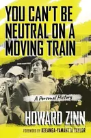 You Can't Be Neutral on a Moving Train (A Personal History) - kniha z kategorie Humanitní a společenské vědy