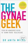 The Gynae Geek (Your No-Nonsense Guide to ‘Down There’ Healthcare) - kniha z kategorie Zdraví a životní styl