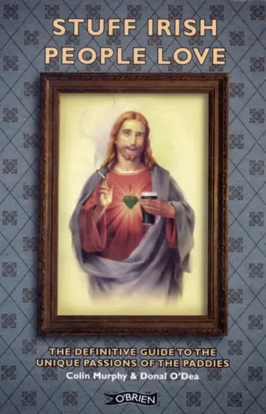 Stuff Irish People Love - Colin Murphy, Donal O'Dea