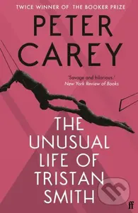 Unusual Life Tristan Smith - Peter Carey - kniha z kategorie Společenská beletrie