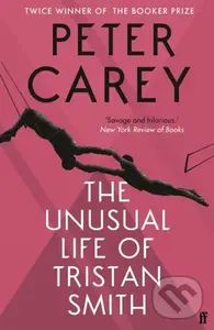 Unusual Life Tristan Smith - Peter Carey