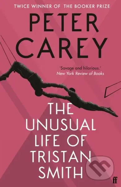 Unusual Life Tristan Smith - Peter Carey - kniha z kategorie Společenská beletrie