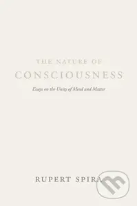 The Nature of Consciousness (Essays on the Unity of Mind and Matter) - kniha z kategorie Filozofie