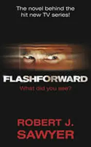 FlashForward - Robert J. Sawyer