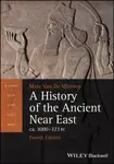 A History of the Ancient Near East ca. 3000 - 323 BC - Marc Van De Mieroop