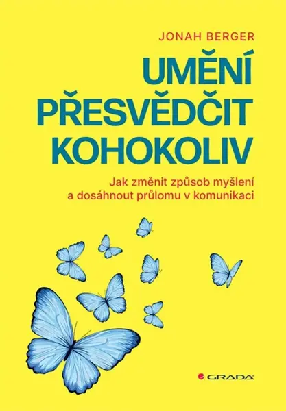 Umění přesvědčit kohokoliv - Jonah Berger