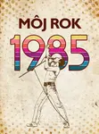 Môj rok 1985 - Markéta Nekolová, Silvia Vnenková, Miloslava Podmajerská