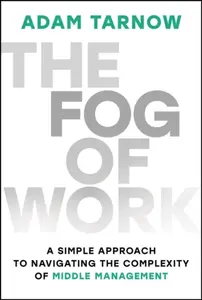 The Fog of Work - Adam Tarnow