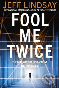 Fool Me Twice (Riley Wolfe Thriller) - Jeff Lindsay - kniha z kategorie Thrillery
