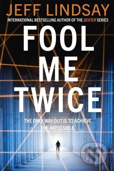 Fool Me Twice (Riley Wolfe Thriller) - Jeff Lindsay - kniha z kategorie Thrillery