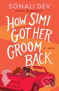 How Simi Got Her Groom Back (A Novel) - Sonali Dev - kniha z kategorie Romantika
