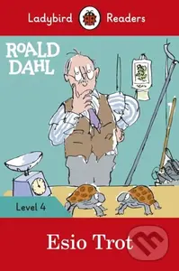 Ladybird Readers Level 4 - Roald Dahl - Esio Trot (ELT Graded Reader) - kniha z kategorie Pro děti