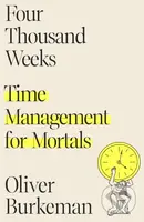 Four Thousand Weeks (Time Management for Mortals) - Oliver Burkeman - kniha z kategorie Byznys a management