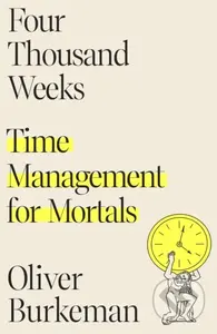 Four Thousand Weeks (Time Management for Mortals) - Oliver Burkeman - kniha z kategorie Byznys a management