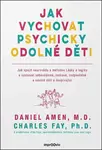 Jak vychovat psychicky odolné děti - Daniel Amen, Charles Fay