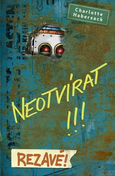 Neotvírat!!! Rezavé! (poškozená) - Charlotte Habersack
