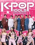 K-Pop Idols Fan Book: The Ultimate Guide to All Things K-Pop