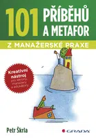 101 příběhů a metafor z manažerské praxe, Škrla Petr