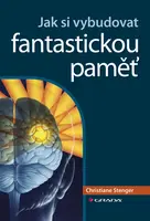 Jak si vybudovat fantastickou paměť, Stenger Christiane