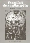 Faust letí do nového světa - Milan Exner
