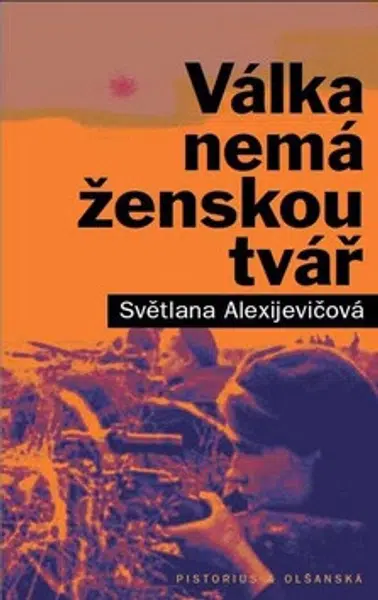 Válka nemá ženskou tvář - Světlana Alexijevičová