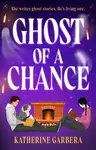 Ghost Of A Chance - Katherine Garbera