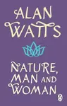 Nature, Man and Woman - Alan Watts