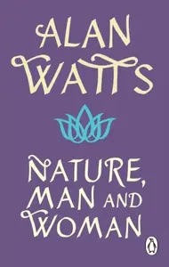 Nature, Man and Woman - Alan Watts