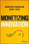 Monetizing Innovation - Madhavan Ramanujam, Georg Tacke