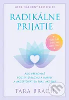 Radikálne prijatie (Ako prekonať pocity strachu a hanby a akceptovať sa takí, akí sme) - kniha z kategorie Filozofie