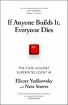 If Anyone Builds It, Everyone Dies - Eliezer Yudkowsky, Nate Soares