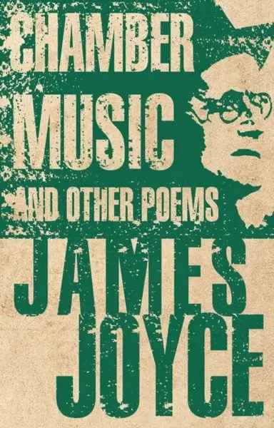 Chamber Music and Other Poems - James Joyce