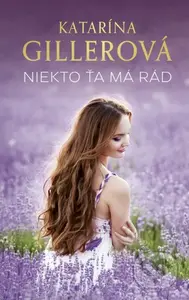 Niekto ťa má rád - Katarína Gillerová - kniha z kategorie Romantika