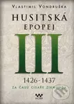 Husitská epopej III (1426 -1437) (Za časů císaře Zikmunda) - kniha z kategorie Beletrie