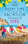 Every Time I Go on Vacation, Someone Dies - Catherine Mack - kniha z kategorie Detektivky, thrillery a horory