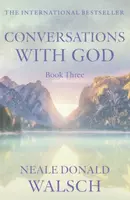 Conversations with God - Book 3 - Neale Donald Walsch