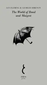 The World of Bond and Maigret - Georges Simenon, Ian Fleming