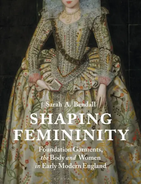 Shaping Femininity - Sarah A.  Bendall