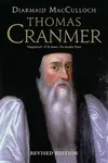 Thomas Cranmer – A Life - Diarmaid MacCulloch