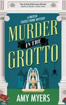 Murder in the Grotto - Amy Myers M.D.