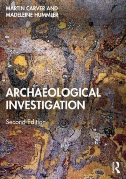 Archaeological Investigation - Madeleine Hummler, Martin  Carver