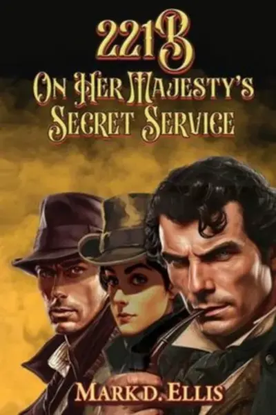221B On Her Majesty's Secret Service - Mark D Ellis