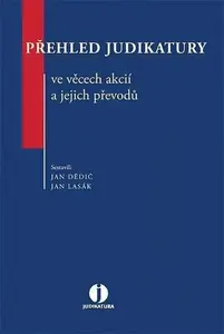 Přehled judikatury ve věcech akcií a jejich převodů - Jan Lasák, Jan Dědič